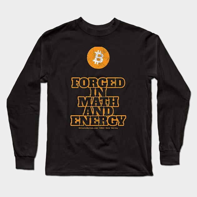 Bitcoin Forged In Math and Energy - Bitcoin Outlaw Long Sleeve T-Shirt by Reid Walley